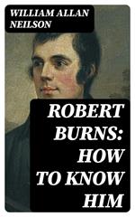 Robert Burns: How To Know Him