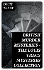 British Murder Mysteries - The Louis Tracy Mysteries Collection