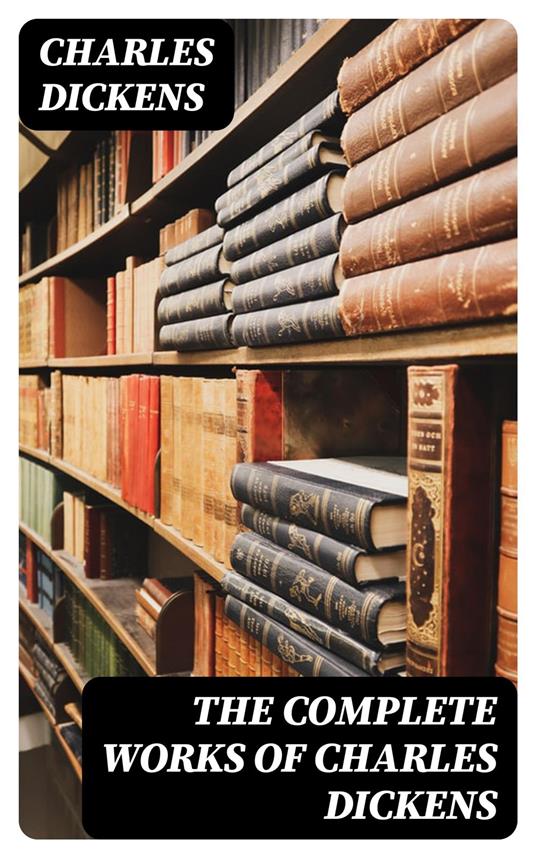 The Complete Works of Charles Dickens
