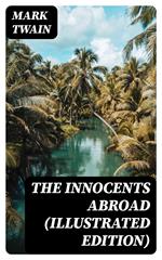 The Innocents Abroad (Illustrated Edition)