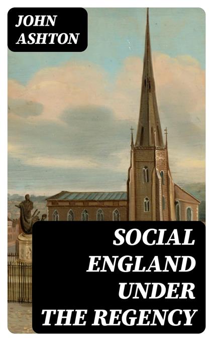 Social England under the Regency