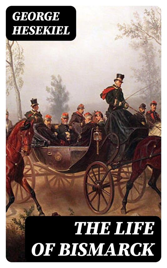 The Life of Bismarck