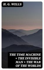 The Time Machine + The Invisible Man + The War of the Worlds