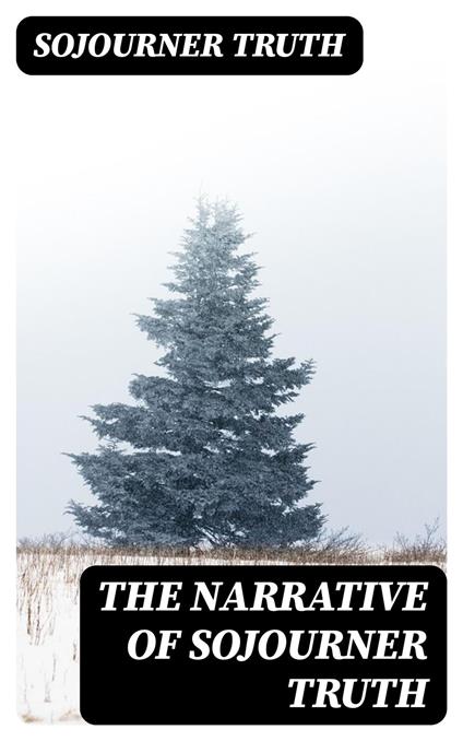 The Narrative of Sojourner Truth
