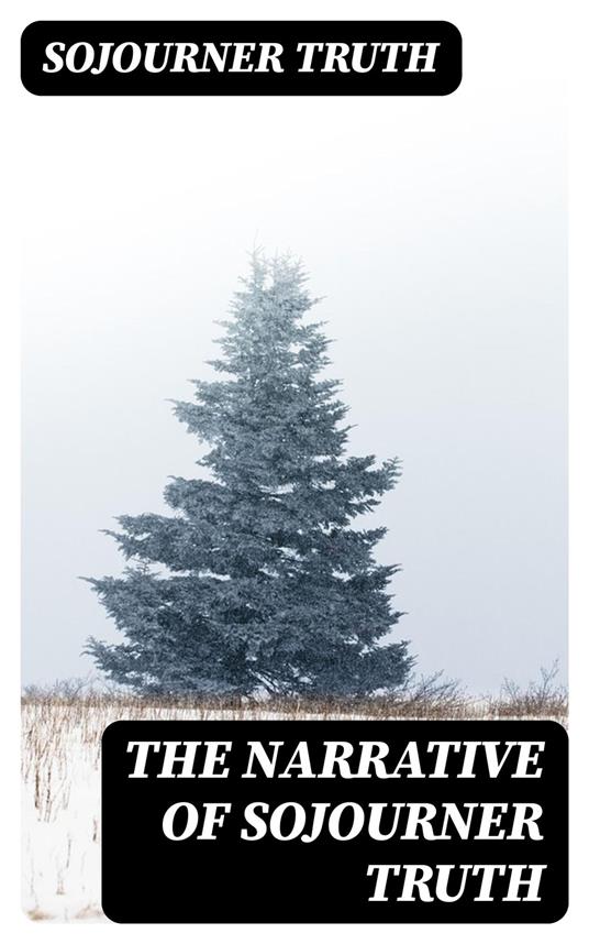 The Narrative of Sojourner Truth