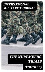 The Nuremberg Trials (Volume 5)