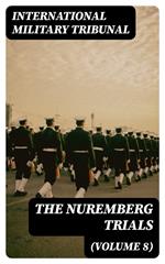 The Nuremberg Trials (Volume 8)