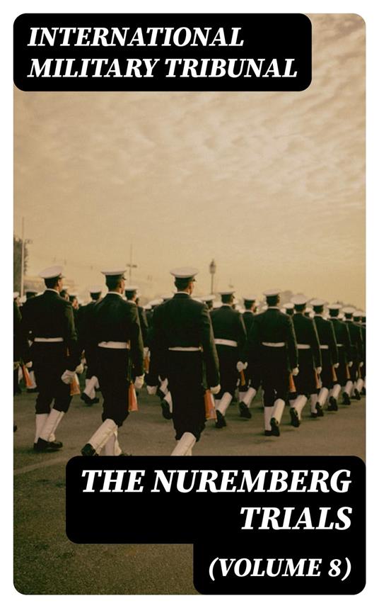 The Nuremberg Trials (Volume 8)