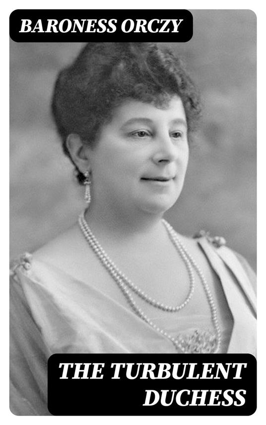 The Turbulent Duchess