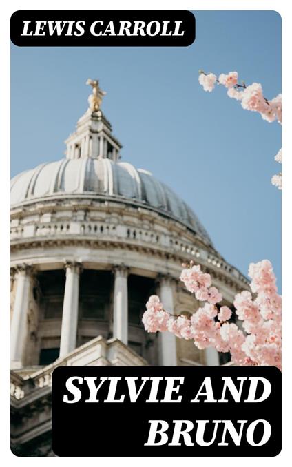 Sylvie and Bruno - Lewis Carroll - ebook