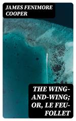The Wing-and-Wing; Or, Le Feu-Follet
