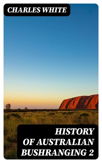 History of Australian Bushranging 2