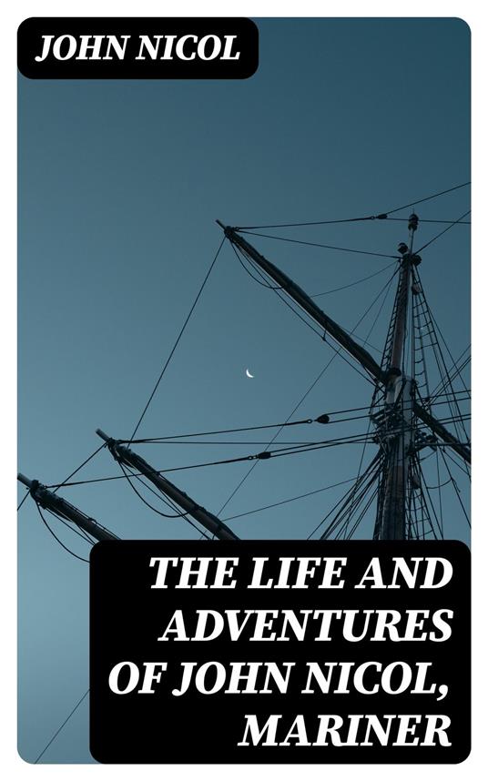 The Life and Adventures of John Nicol, Mariner