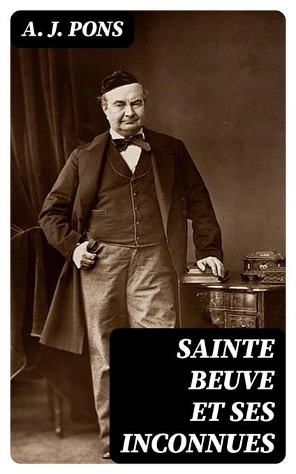 Sainte Beuve et ses inconnues