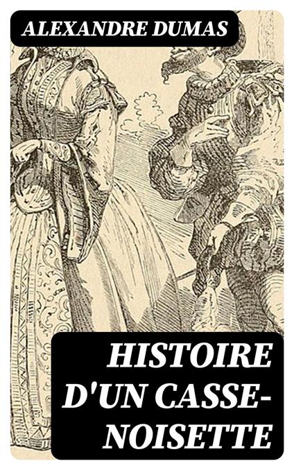 Histoire d'un casse-noisette - Alexandre Dumas - ebook