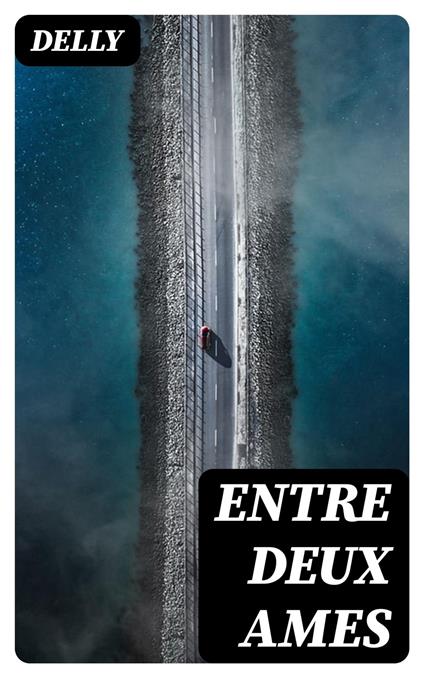 Entre Deux Ames - Delly - ebook