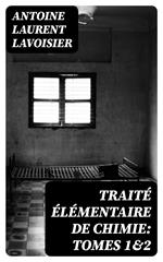 Traité élémentaire de chimie: Tomes 1&2