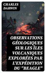 Observations Géologiques sur les Îles Volcaniques Explorées par l'Expédition du 