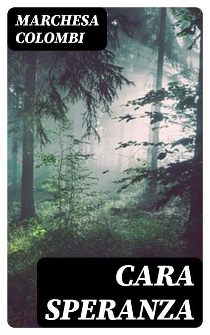 Cara Speranza - Marchesa Colombi - ebook