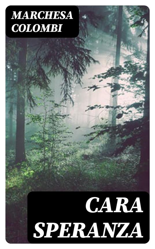 Cara Speranza - Marchesa Colombi - ebook
