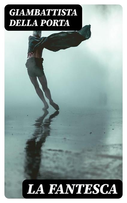 La fantesca - Giambattista della Porta - ebook