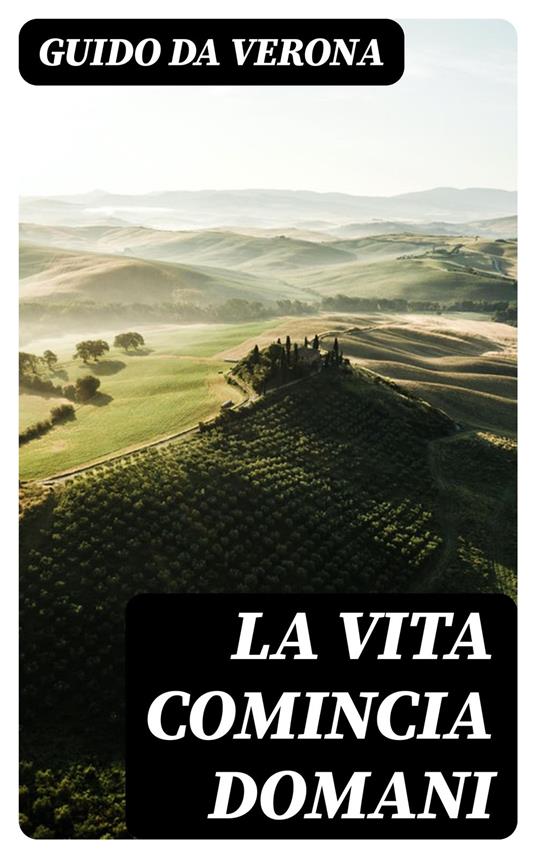 La vita comincia domani - Guido Da Verona - ebook