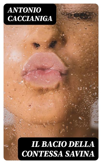 Il bacio della contessa Savina - Antonio Caccianiga - ebook