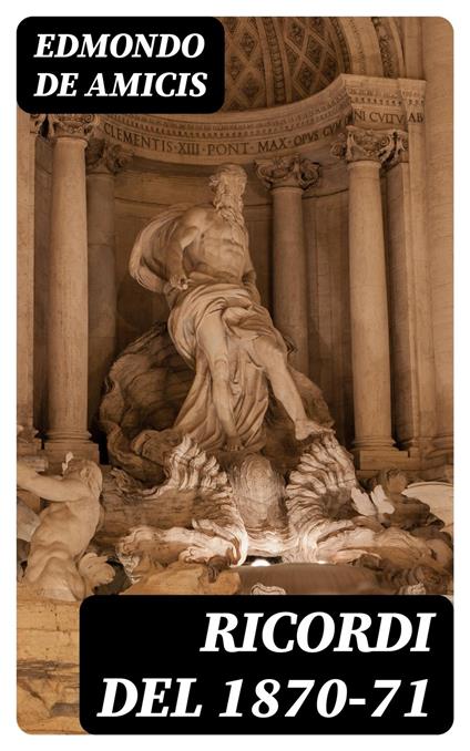 Ricordi del 1870-71 - Edmondo De Amicis - ebook