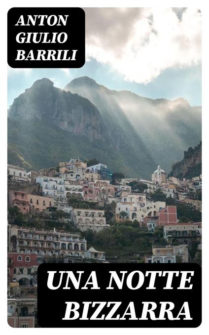 Una notte bizzarra - Anton Giulio Barrili - ebook