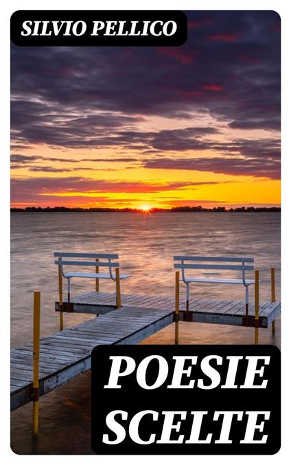 Poesie scelte - Silvio Pellico - ebook