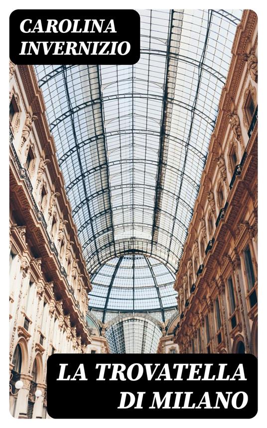 La trovatella di Milano - Carolina Invernizio - ebook