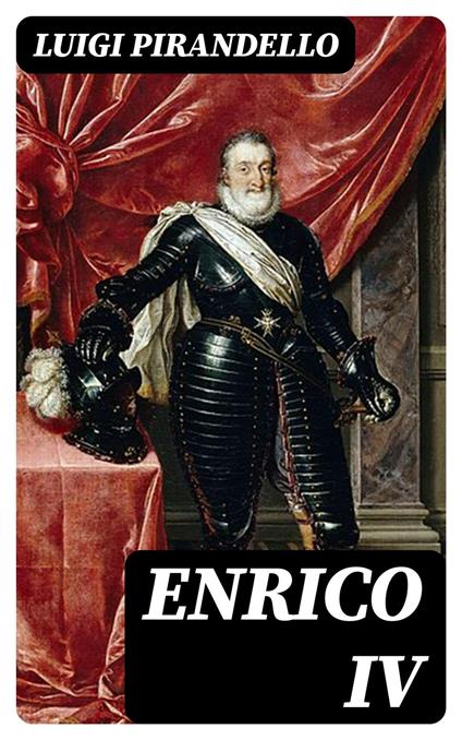 Enrico IV - Luigi Pirandello - ebook