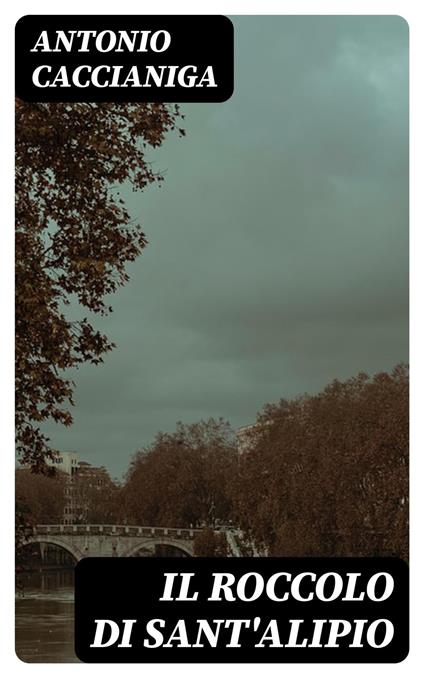 Il roccolo di Sant'Alipio - Antonio Caccianiga - ebook