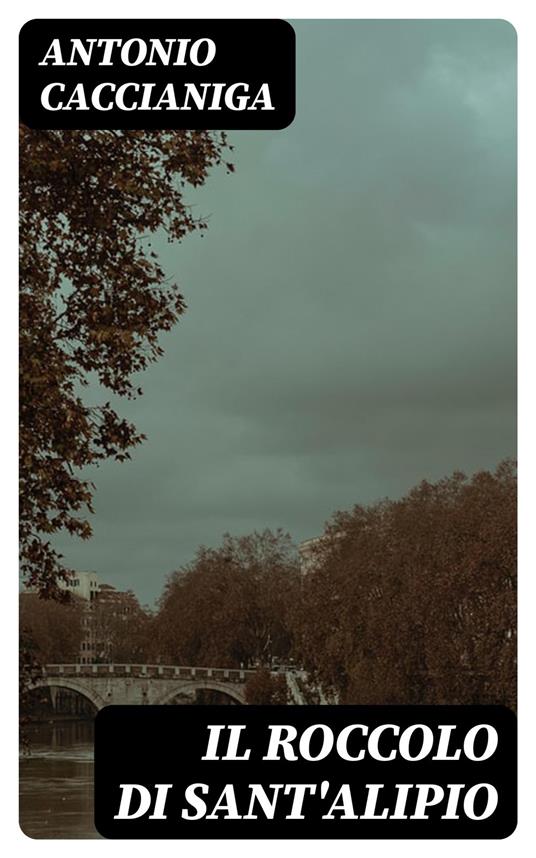 Il roccolo di Sant'Alipio - Antonio Caccianiga - ebook