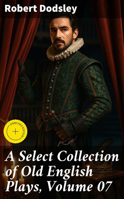 A Select Collection of Old English Plays, Volume 07