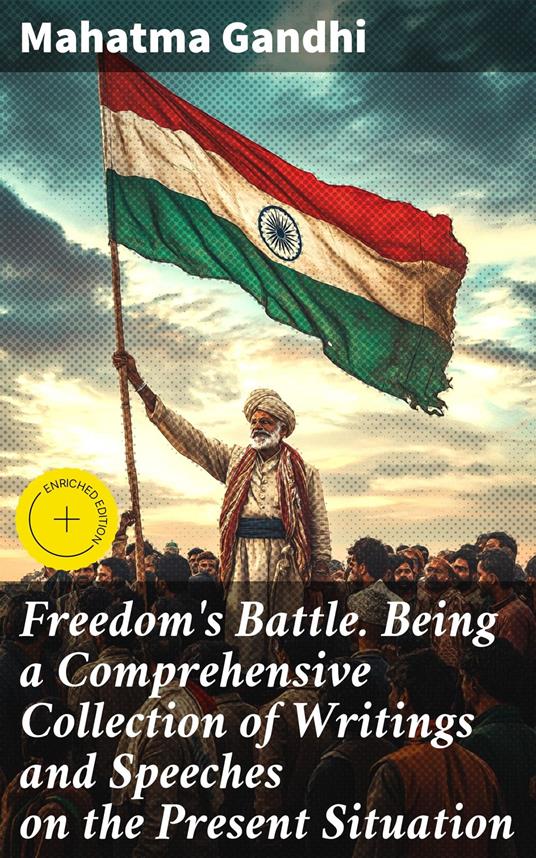 Freedom's Battle. Being a Comprehensive Collection of Writings and Speeches on the Present Situation