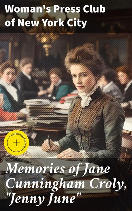 Memories of Jane Cunningham Croly, "Jenny June"