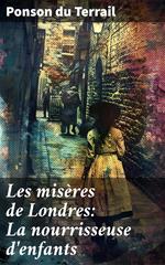 Les misères de Londres: La nourrisseuse d'enfants