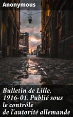 Bulletin de Lille, 1916-01. Publié sous le contrôle de l'autorité allemande