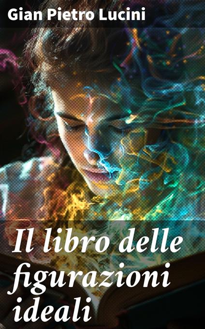 Il libro delle figurazioni ideali - Gian Pietro Lucini - ebook