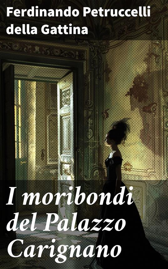 I moribondi del Palazzo Carignano - Ferdinando Petruccelli della Gattina - ebook