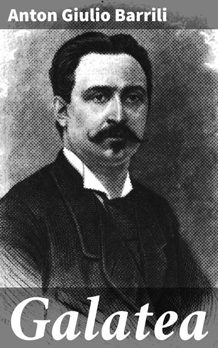 Galatea - Anton Giulio Barrili - ebook