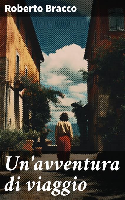 Un'avventura di viaggio - Roberto Bracco - ebook