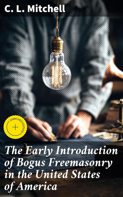 The Early Introduction of Bogus Freemasonry in the United States of America