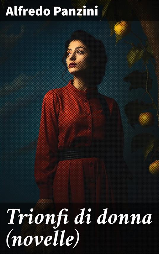 Trionfi di donna (novelle) - Alfredo Panzini - ebook