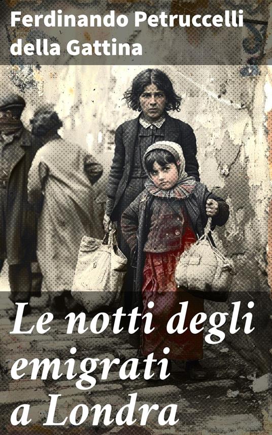 Le notti degli emigrati a Londra - Ferdinando Petruccelli della Gattina - ebook