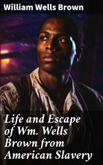 Life and Escape of Wm. Wells Brown from American Slavery