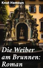 Die Weiber am Brunnen: Roman