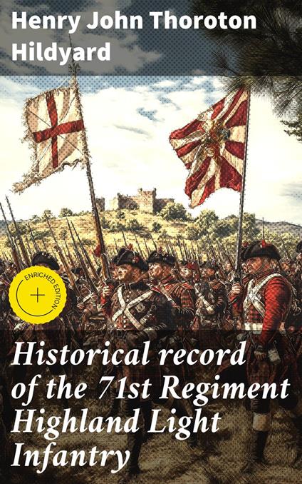 Historical record of the 71st Regiment Highland Light Infantry