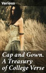 Cap and Gown. A Treasury of College Verse